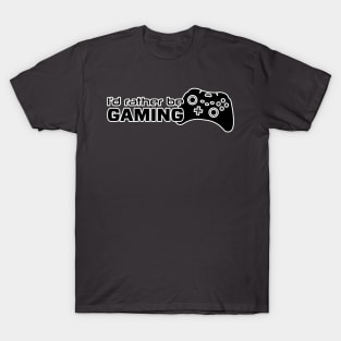 I’d rather be Gaming T-Shirt